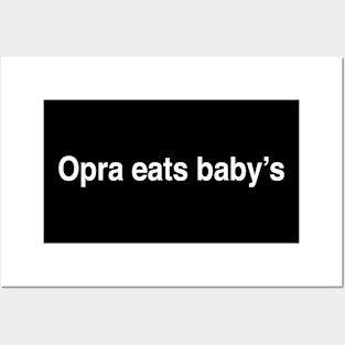 Opra eats babys Posters and Art